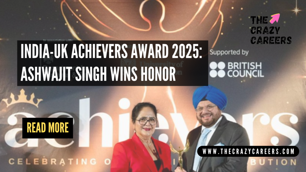 India-UK Achievers Award 2025_The Crazy Careers