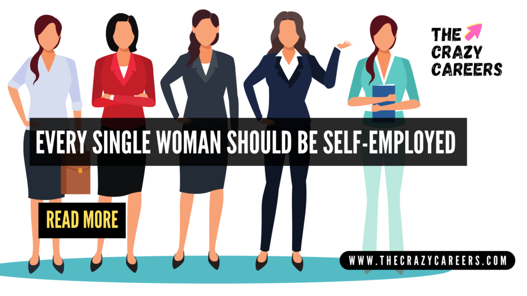 Every Single Woman Should Be Self-Employed