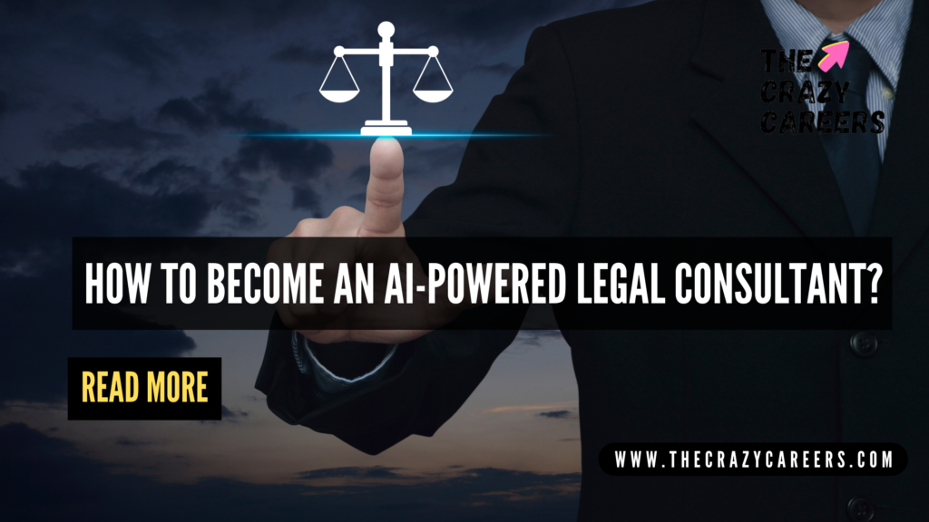 How to become an AI-Powered Legal Consultant_The Crazy Careers