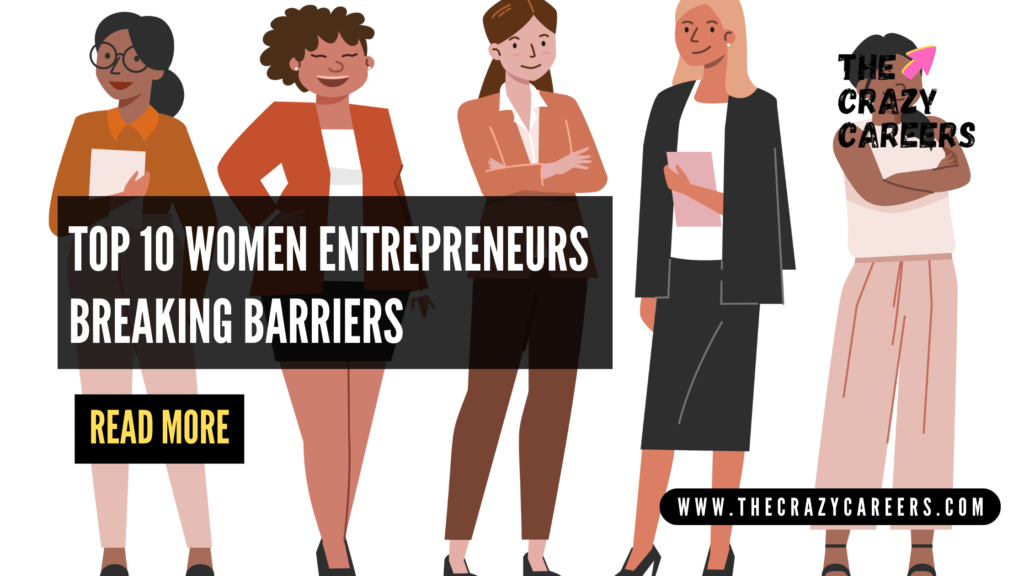 Top 10 Women Entrepreneurs Breaking Barriers_The Crazy Careers