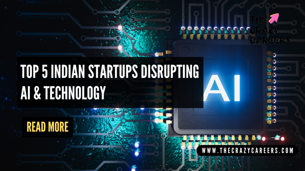 Top 5 Indian Startups Disrupting AI & Technology_The Crazy Careers