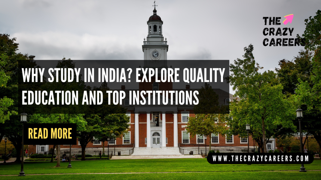 Why Study in India Explore Quality Education and Top Institutions_The Crazy Careers
